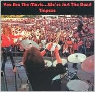 Title: You Are the Music..We're Just the Band, Artist: Trapeze