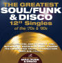 Greatest Soul/Funk & Disco 12-Inch Singles of the 70s & 80s