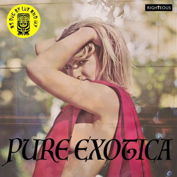 Pure Exotica: As Dug by Lux & Ivy