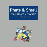 Title: Feel Good, Artist: Phats & Small