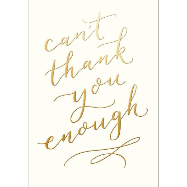 Gold Can't Thank You Enough Thank You Card