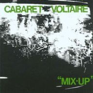 Title: Mix-Up, Artist: Cabaret Voltaire