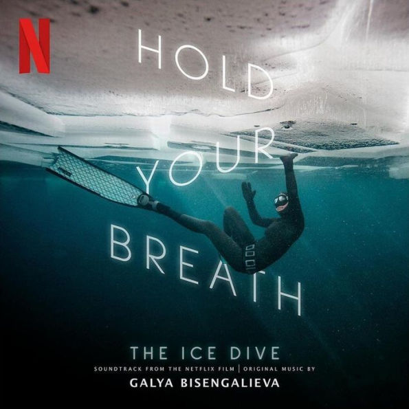 Hold Your Breath: the Ice Dive [Soundtrack from Netflix Film]