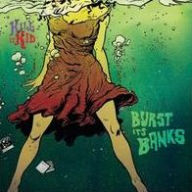 Title: Burst Its Banks (Kill It Kid), Author: 