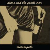 Title: Motorcycle, Artist: Diane & the Gentle Men