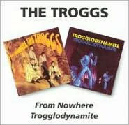Title: From Nowhere/Trogglodynamite, Artist: The Troggs