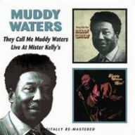 Title: They Call Me Muddy Waters/Live At Mister Kelly's, Artist: Muddy Waters