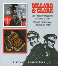Title: The Fantastic Expedition of Dillard & Clark/Through the Morning, Through the Night, Artist: Dillard & Clark