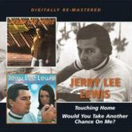 Title: Touching Home/Would You Take Another Chance on Me?, Artist: Jerry Lee Lewis