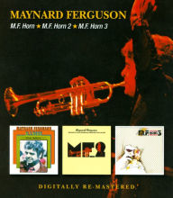 Title: M.F. Horn/M.F. Horn 2/ M.F. Horn 3, Artist: Maynard Ferguson
