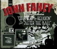 Title: Of Rivers & Religion/After the Ball, Artist: John Fahey