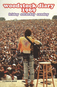 Woodstock Diary 1969: Friday Saturday Sunday