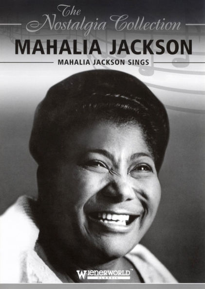 The Nostalgia Collection: Mahalia Jackson - Mahalia Jackson Sings