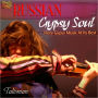 Russian Gypsy Soul: Fiery Gypsy Music At Its Best