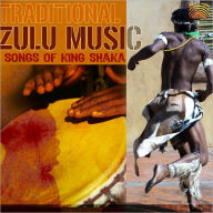 Title: Traditional Zulu Music - Songs Of King Shaka, Artist: Amagugu Akwazulu