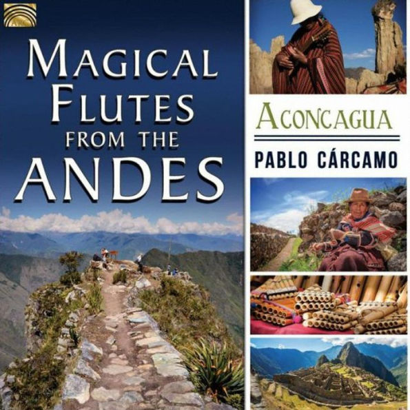 Magical Flutes From the Andes: Aconcagua