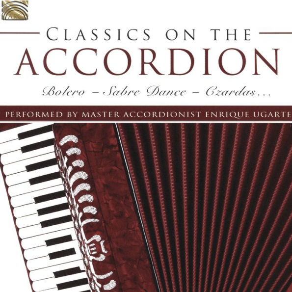 Classics on the Accordion: Bolero - Sabre Dance - Czardas..