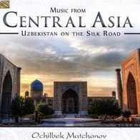 Music from Central Asia Uzbekistan on the Silk Road