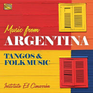 Title: Music from Argentina: Folk Music & Tango, Artist: Instituto el Cimarron