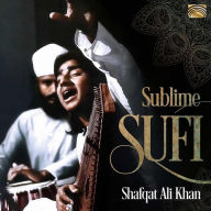 Title: Sublime Sufi, Artist: Shafqat Ali Khan