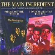 Title: Shame on the World/I Only Have Eyes for You, Artist: The Main Ingredient