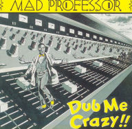 Title: Dub Me Crazy (Mad Professor), Artist: 