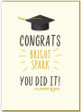 Graduation Greeting Card Congrats Bright Spark You Did It