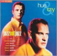 Title: JazzNotJazz, Artist: Hue & Cry