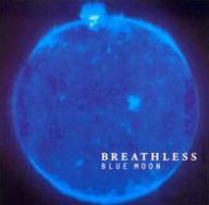 Title: Blue Moon, Artist: Breathless