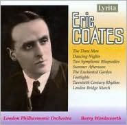 Eric Coates: The Three Men Dancing; Dancing Nights; Two Symphonic Rhapsodies; Etc.