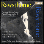 Rawsthorne: Overture Street Corner: Piano Concertos 1 & 2; Symphonic Studies