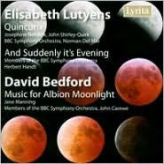 Title: Elisabeth Lutyens: Quincunx; And Suddenly it's Evening; David Bedford: Music for Albion Moonlight, Artist: 