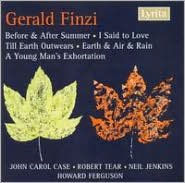 Finzi: Before & After Summer; I said to Love; Till Earth Outwears; Earth & Air & Rain