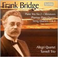 Bridge: Piano Trio No. 2; Miniatures; Phantasy Piano Quartet; String Quartets Nos. 3 & 4