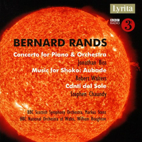 Bernard Rands: Concerto for Piano & Orchestra; Music for Shoko; Canti del Sole