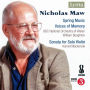 Nicholas Maw: Spring Music; Voices of Memory; Sonata for Solo Violin