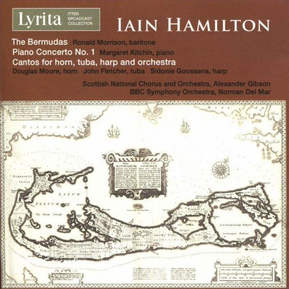 Iain Hamilton: The Bermudas; Piano Concerto No. 1; Cantos for Horn, Tuba, Harp and Orchestra