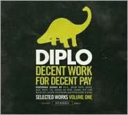 Title: Decent Work for Decent Pay: Selected Works, Vol. 1, Artist: Diplo
