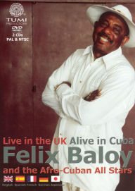 Title: Felix Baloy & the Afro-Cuban All Stars: Live in the UK Alive in Cuba [2 Discs]