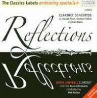 Title: Reflections: Clarinet Concertos by Gerald Finzi, Graham Fitkin & Carl Davis, Artist: Finzi / Campbell / Aurora Orchestra / Collon
