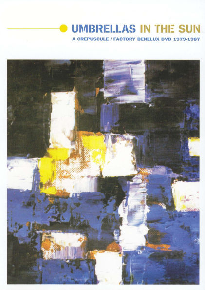 Umbrellas in the Sun: A Crepuscule/Factory Benelux DVD 1979-1987 [DVD]
