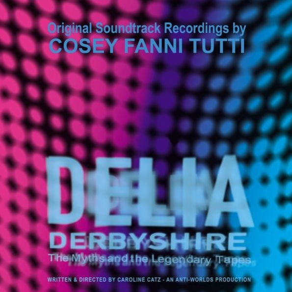 Delia Derbyshire: the Myths and Legendary Tapes [Original Motion Picture Soundtrack]