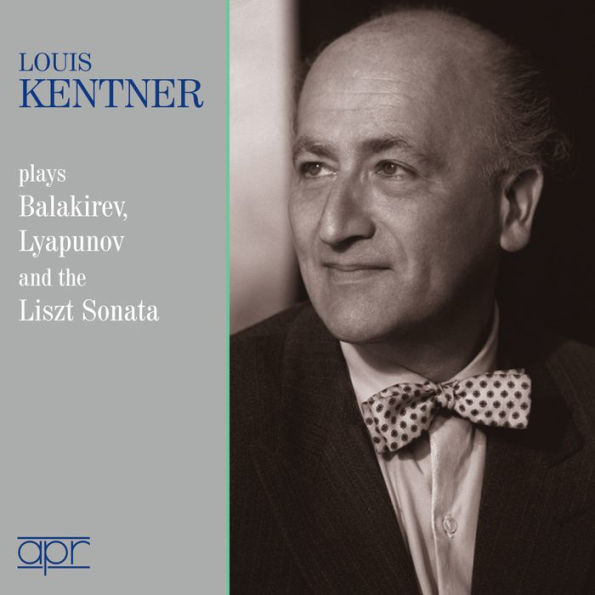 Louis Kentner Plays Balakirev, Lyapunov and the Liszt Sonata