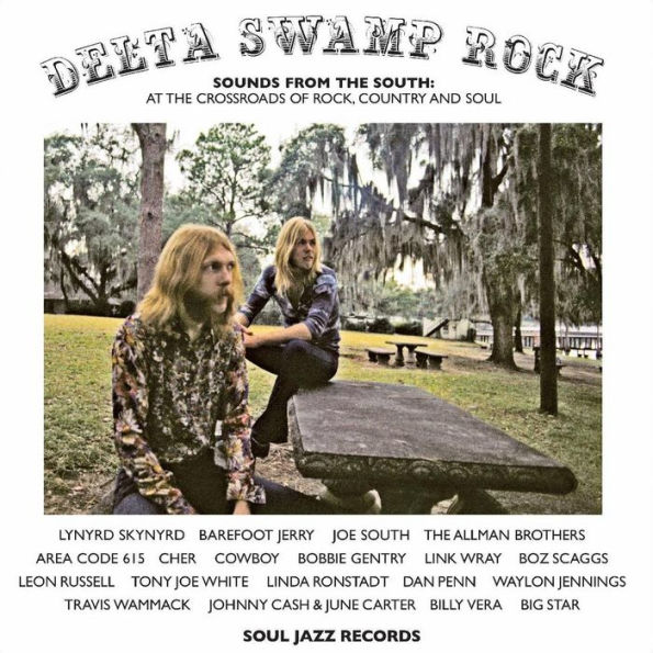 Delta Swamp Rock: Sounds from the South: At the Crossroads of Rock, Country and Soul
