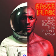 Title: Space Funk: Afro-Futurist Electro Funk in Space 1976-1984, Vol. 2, Artist: Soul Jazz Records Presents