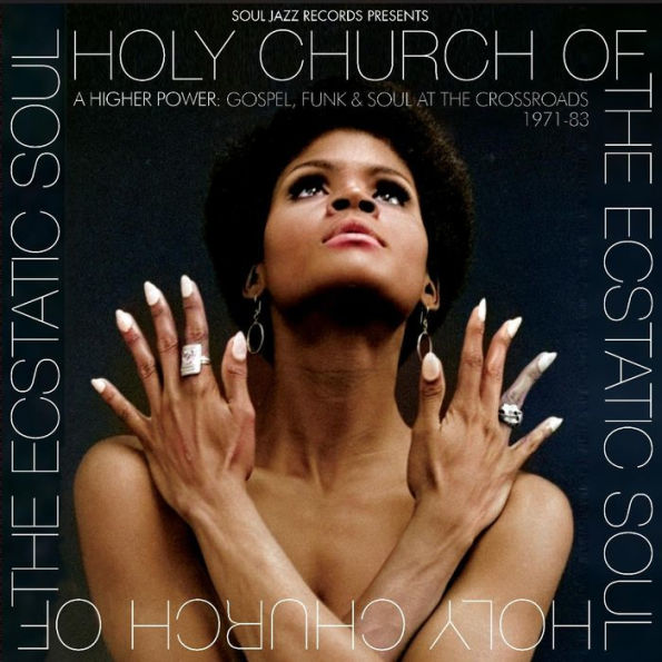 Holy Church of the Ecstatic Soul: A Higher Power - Gospel, Soul and Funk at Crossroads 1971-1983