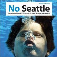 No Seattle: Forgotten Sounds of the North-West Grunge Era 1986-97