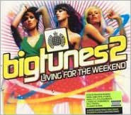 Title: Big Tunes, Vol. 2: Living for the Weekend, Artist: 
