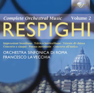 Title: Respighi: Complete Orchestral Music, Vol. 2, Artist: Orchestra Sinfonica di Roma