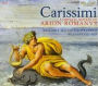 Carissimi: Complete Motets of Arion Romanus